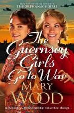 The Guernsey Girls Go to War de Mary Wood