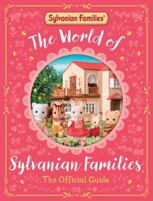 The World of Sylvanian Families Official Guide de Macmillan Children's Books