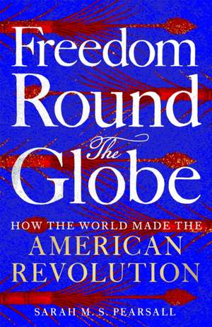 Freedom Round the Globe de Sarah Pearsall