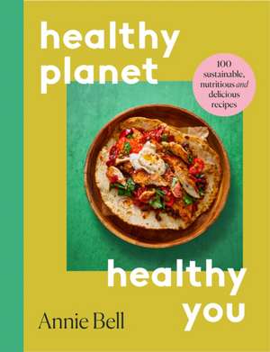 Healthier Planet, Healthier You de Annie Bell