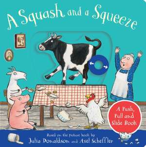 A Squash and a Squeeze: A Push, Pull and Slide Book de Julia Donaldson