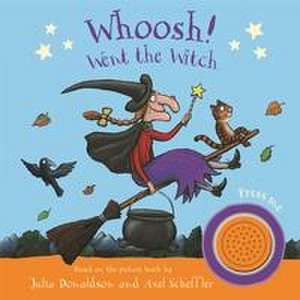 Whoosh! Went the Witch: A Room on the Broom Sound Book de Julia Donaldson