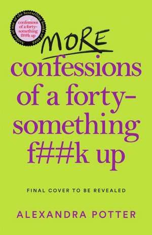 More Confessions of a Forty-Something F**k Up de Alexandra Potter