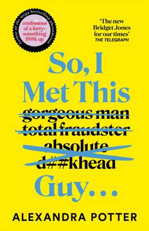 So, I Met This Guy . . . de Alexandra Potter