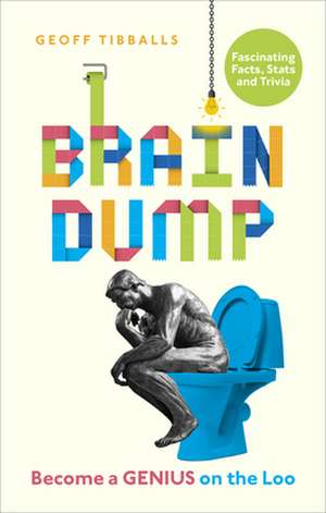 Brain Dump: Become a Genius on the Loo de Geoff Tibballs