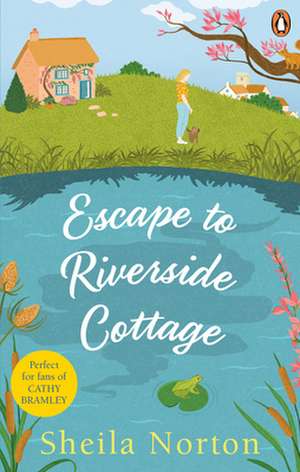 Escape to Riverside Cottage de Sheila Norton