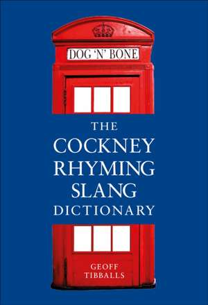 The Cockney Rhyming Slang Dictionary de Geoff Tibballs