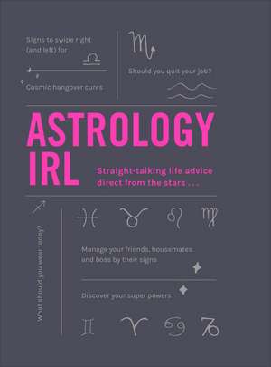 Astrology Irl: Whatever the Drama, the Stars Have the Answer. . . de Liz Marvin