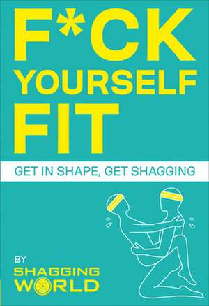 F*ck Yourself Fit de Shaggingworld