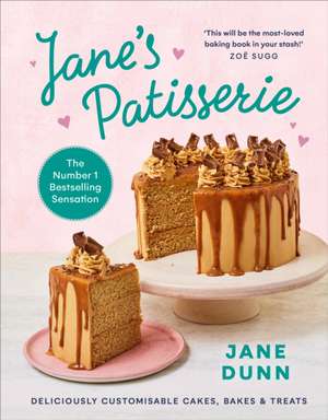 Jane's Patisserie: Deliciously customisable cakes, bakes and treats de Jane Dunn