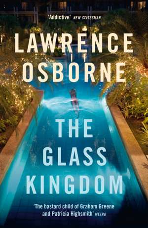 The Glass Kingdom de Lawrence Osborne