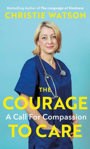 The Courage to Care de Christie Watson