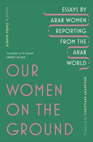 Our Women on the Ground de Zahra Hankir