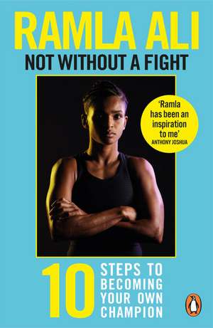 Not Without a Fight: Ten Steps to Becoming Your Own Champion de Ramla Ali