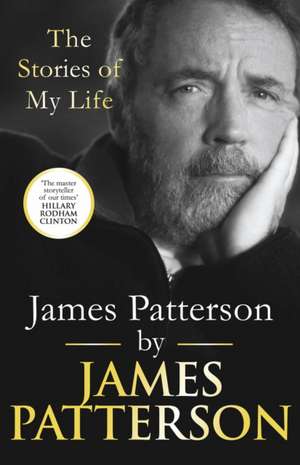 James Patterson: The Stories of My Life de James Patterson