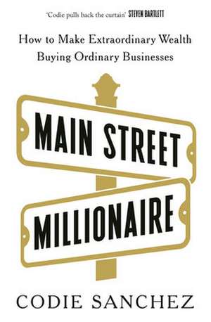 Main Street Millionaire de Codie Sanchez