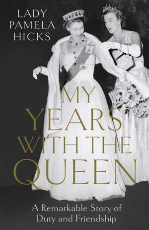 My Years with the Queen de Lady Pamela Hicks