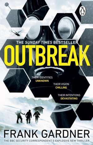 Outbreak: a terrifyingly real thriller from the No.1 Sunday Times bestselling author de Frank Gardner