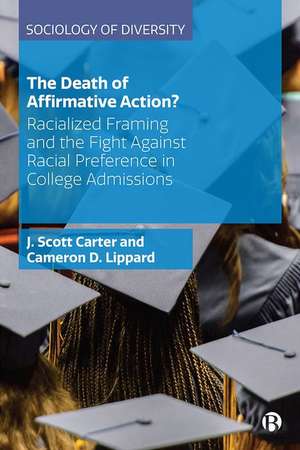 The Death of Affirmative Action: Racialized Tactics and the Fight for College Admissions de J. Scott Carter