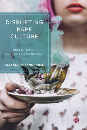 Disrupting Rape Culture de Alexandra Fanghanel