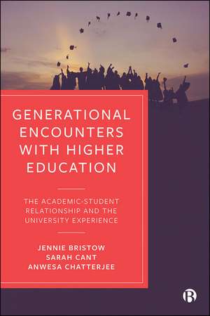 Generational Encounters with Higher Education: The Academic–Student Relationship and the University Experience de Jennie Bristow