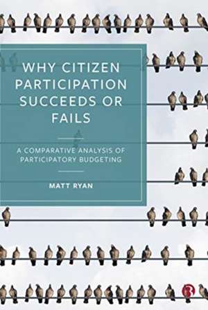 Why Citizen Participation Succeeds or Fails – A Co mparative Analysis of Participatory Budgeting de Matt Ryan