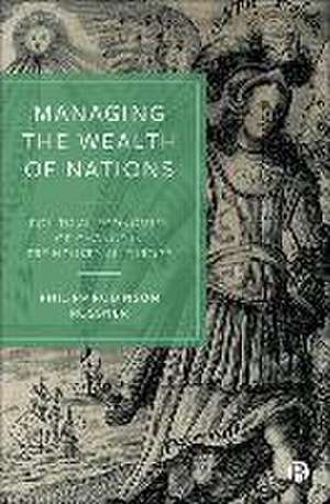 Managing the Wealth of Nations – Political Economies of Change in Preindustrial Europe de Philipp Robinso Rössner