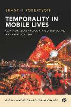 Temporality in Mobile Lives – Contemporary Asia–Au stralia Migration and Everyday Time de S Robertson