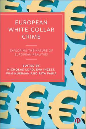 European White–Collar Crime – Exploring the Nature of European Realities de N Lord