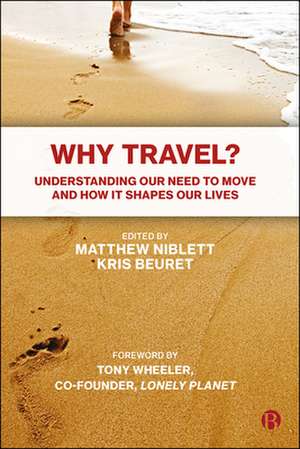 Why Travel? – Understanding our Need to Move and H ow it Shapes our Lives de M Niblett