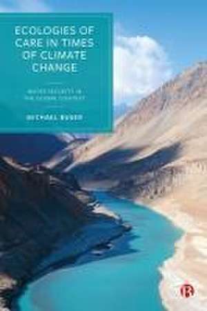 Ecologies of Care in Times of Climate Change – Wat er Security in the Global Context de M Buser