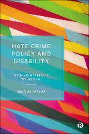 Hate Crime Policy and Disability – From Vulnerabil ity to Ableism de S Taylor