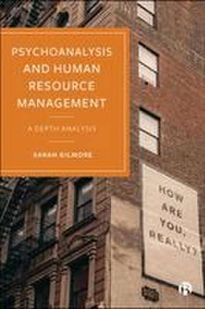 Psychoanalysis and Human Resource Management - A Depth Analysis de Sarah Gilmore