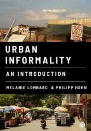 Urban Informality – An Introduction de Melanie Lombard