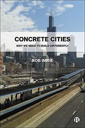 Concrete Cities – Why We Need to Build Differently de R Imrie