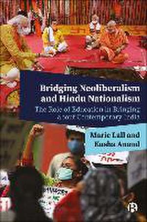 Bridging Neoliberalism and Hindu Nationalism – The Role of Education in Bringing about Contemporary India de M Lall