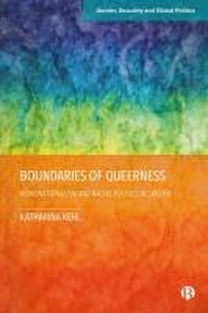 Boundaries of Queerness – Homonationalism and Racial Politics in Sweden de Katharina Kehl