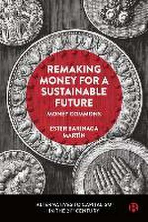 Remaking Money for a Sustainable Future – Money Commons de Ester Barinaga Mart