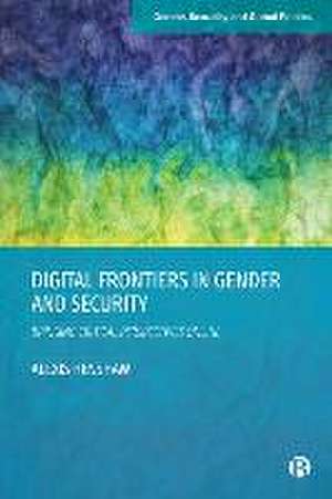 Digital Frontiers in Gender and Security – Bringin g Critical Perspectives Online de A Henshaw