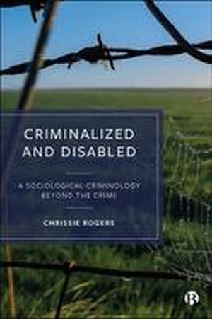 Criminalized and Disabled de Chrissie Rogers