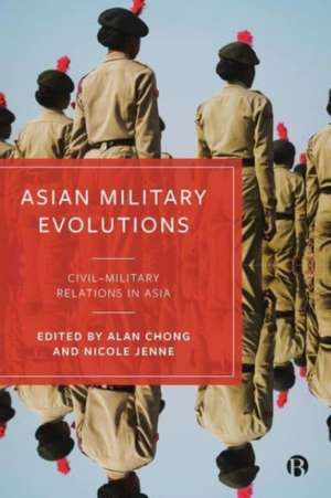 Asian Military Evolutions – CivilMilitary Relations in Asia de A Chong