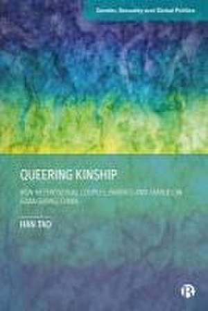 Queering Kinship – Non–heterosexual Couples, Paren ts and Families in Guangdong, China de Han Tao