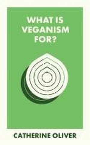 What Is Veganism For? de C Oliver