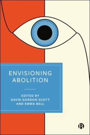 Envisioning Abolition de David Gordon Scott