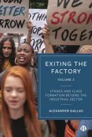 Exiting the Factory (Volume 2) – Strikes and Class Formation beyondthe Industrial Sector de A Gallas