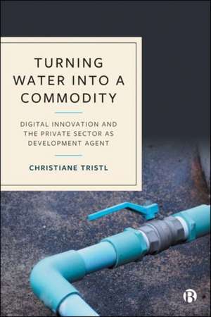 Turning Water Into a Commodity de Christiane Tristl