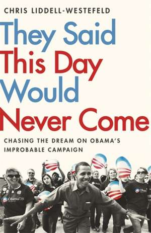 They Said This Day Would Never Come de Chris Liddell-Westefeld