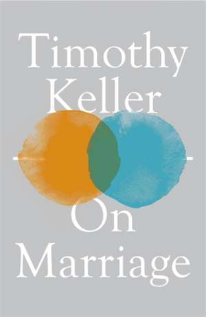 Keller, T: On Marriage de Timothy Keller