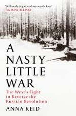 A Nasty Little War de Anna Reid