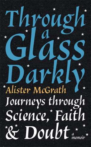 Through a Glass Darkly de Alister E. McGrath